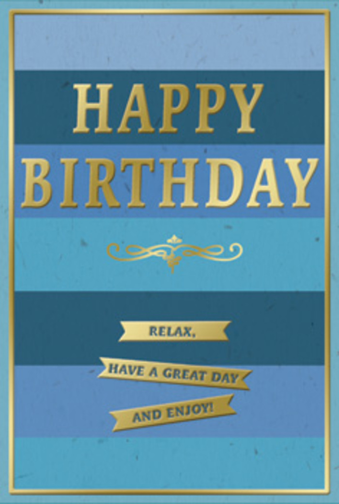 This elegant blue and gold birthday card feels like a calm breath in the middle of a busy Catford day, the sort of design you might notice resting next to a vase of fresh blooms on a Hall Place Road windowsill. The card's background is a sequence of broad, horizontal blue stripes, each slightly different in depth and tone, building a gentle wave of colour from inky navy at the base to soft, washed-out sky blue at the top. The finish of the paper is smooth and matte, giving the blues a velvety, almost fabric-like quality. Across the central portion, the words HAPPY BIRTHDAY stand proudly in embossed gold, the letters tall, clear, and evenly weighted, catching any nearby light with a refined, subtle sparkle. Just beneath this main greeting, a curved golden flourish sweeps outward like an ornate underline, adding a hint of old-world charm, as though the design had been inspired by traditional stationery you might find in an independent card shop off Catford Road. Below the flourish sit three narrow golden banners arranged in a tidy stack, each one slightly raised from the surface and inscribed with part of the sentiment: Relax, have a great day and enjoy! The gold is rich but not brassy, with a delicate shine that contrasts beautifully against the cool blues beneath. A slim golden border frames the whole composition, drawing the eye inward and making the card feel considered and complete. The mood it creates is gentle yet celebratory, perfect for someone who values a birthday filled with small, thoughtful pleasures - a leisurely breakfast, a bouquet on the table, and the feeling that the whole day has been set aside just for them.